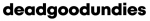go to Dead Good Undies